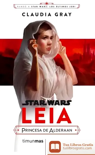 Descargar Star Wars Episodio Viii Leia Princesa De Alderaan (Novela)