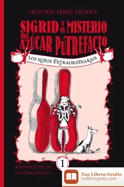 Descargar Sigrid Y El Misterio Del Azúcar Putrefacto de Claudia Ranucci