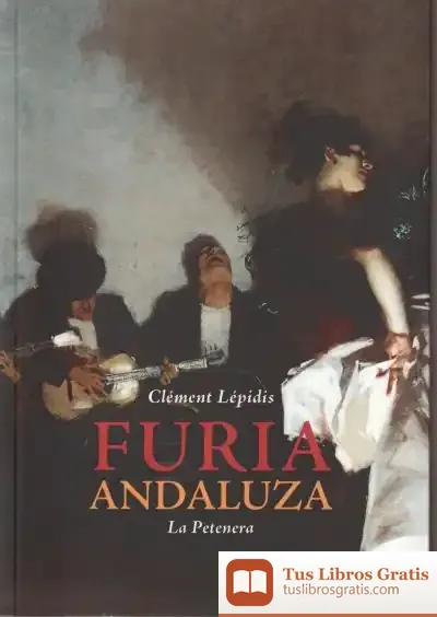 Descargar Furia Andaluza: La Petenera de Clément Lépidis