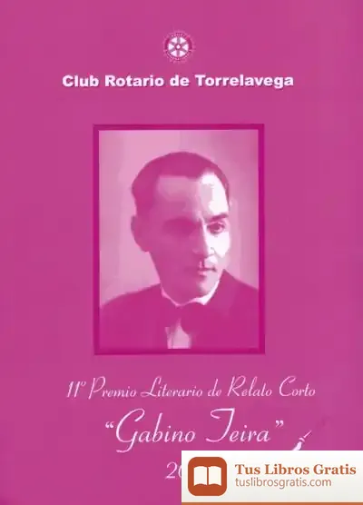 Descargar 11º Premio Literario De Relato Corto ""Gabino Teira"" 2009 de Club Rotario de Torrelavega
