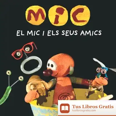 Descargar Mic. El Mic I Els Seus Amics