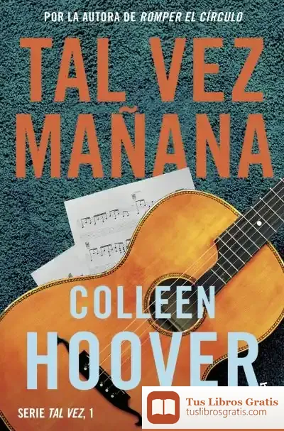Descargar Tal Vez Mañana (Serie Tal Vez 1) de Colleen Hoover