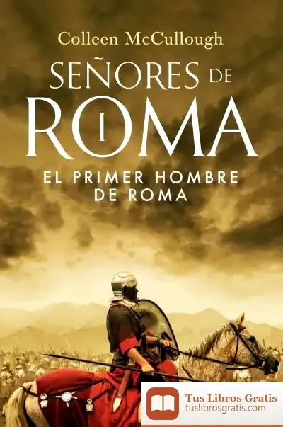 Descargar El Primer Hombre De Roma de Colleen Mccullough