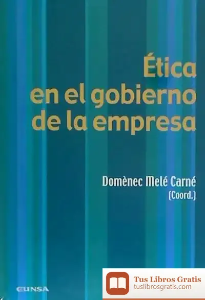 Descargar Ética En El Gobierno De La Empresa: V Coloquio De Ética Empresarial Y Económica : Se Celebró En Barcelona Los Días 19 Y 20 De Octubre De 1995