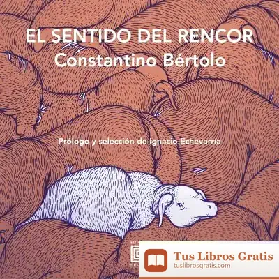 Descargar El Sentido Del Rencor de Constantino Bértolo Cadenas