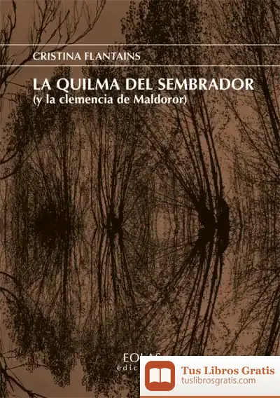 Descargar La Quilma Del Sembrador (Y La Clemencia De Maldoror)