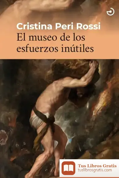 Descargar El Museo De Los Esfuerzos Inútiles
