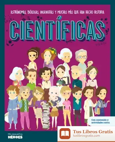 Descargar Científicas : Astrónomas, Biólogas, Ingenieras Y Muchas Más Que Han Hecho Historia de Cristina Serret