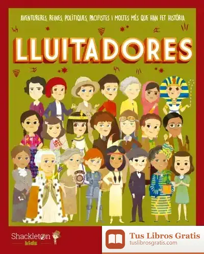 Descargar Lluitadores : Aventureres, Reines, Polítiques, Pacifistes I Moltes Més Que Han Fet Història de Cristina Serret