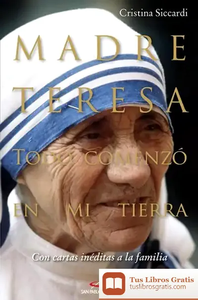 Descargar Madre Teresa. Todo Comenzó En Mi Tierra