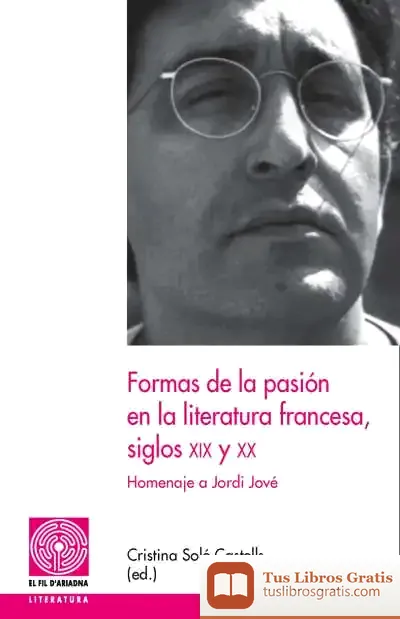Descargar Formas De La Pasión En La Literatura Francesa, Siglos Xix Y Xx