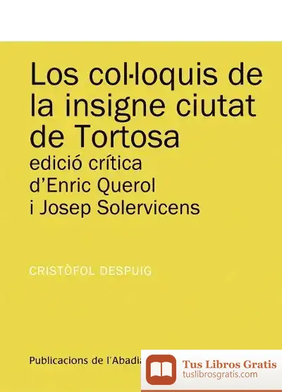 Descargar Los Col·Loquis De La Insigne Ciutat De Tortosa