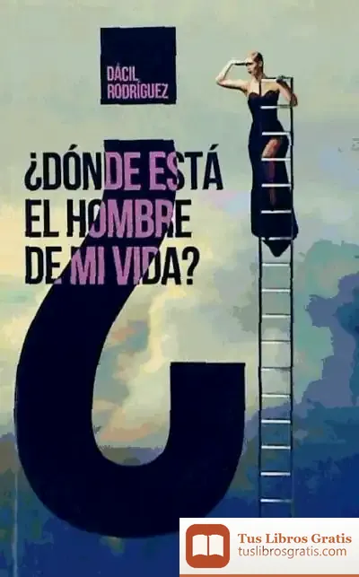Descargar ¿Dónde Está El Hombre De Mi Vida?