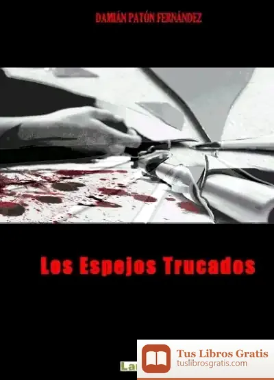 Descargar Los Espejos Trucados de Damián Patón Fernández