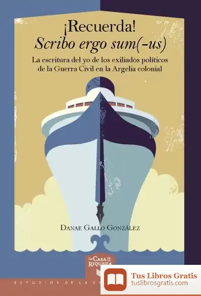 Descargar La Escritura Del Yo De Los Exiliados Políticos De La Guerra Civil En La Argelia