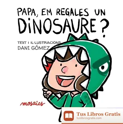 Descargar Papa, Em Regales Un Dinosaure?