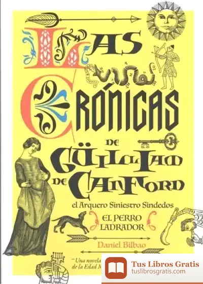 Descargar Las Crónicas De Güilliam De Canford, El Arquero Siniestro Sindedos de Daniel Bilbao