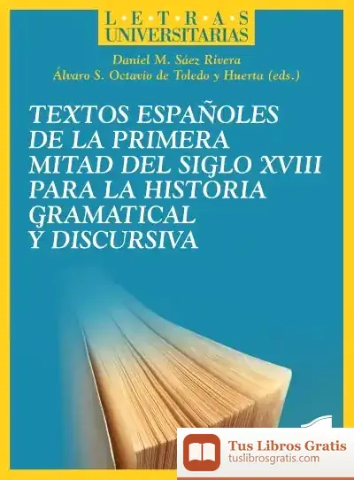 Descargar Textos Españoles De La Primera Mitad Del Siglo Xviii Para La Historia Gramatical Y Discursiva