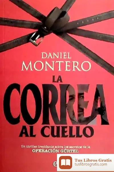 Descargar La Correa Al Cuello : Un Thriller Trepidante Sobre Los Secretos De La Operación Gürtel