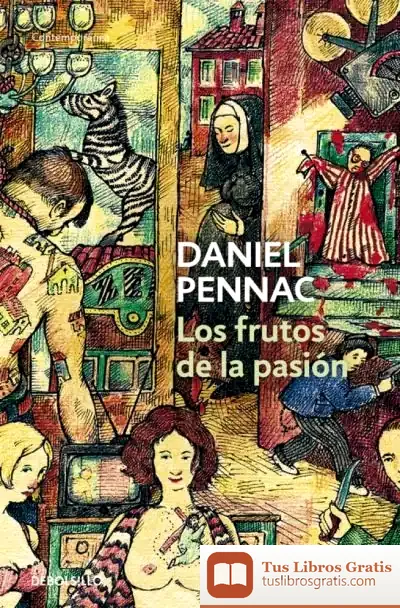 Descargar Los Frutos De La Pasión. (Malaussène 5) de Daniel Pennac