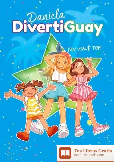 Descargar ¡Un Viaje Top! (Daniela Divertiguay 6) de Daniela Divertiguay