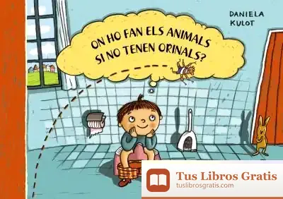 Descargar On Ho Fan El Animals Si No Tenen Orinals? de Daniela Kulot