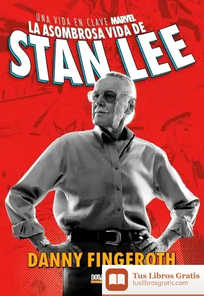 Descargar La Asombrosa Historia De Stan Lee. Una Vida En Clave Marvel de Ismael Grasa