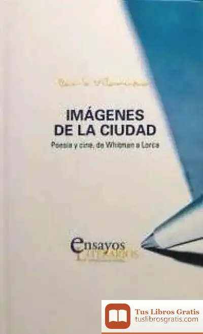 Descargar Imágenes De La Ciudad. Poesía Y Cine, De Whitman A Lorca de Darío Villanueva