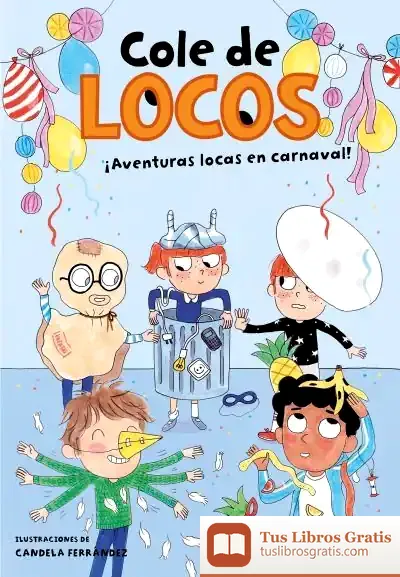 Descargar Aventuras Locas En Carnaval (Cole De Locos 5) de Dashiell Fernández Pena