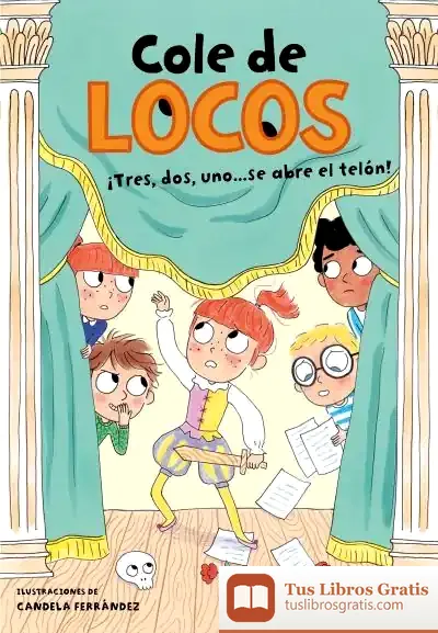 Descargar Tres, Dos Uno... ¡Se Abre El Telón! (Cole De Locos 6)