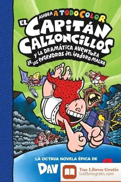 Descargar Cacc. 8 El Capitán Calzoncillos Y La Dramática Aventura De Los Engendros Del Inodoro Malva