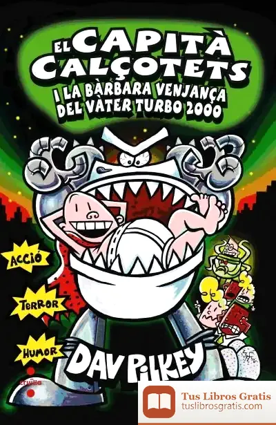 Descargar El Capità Calçotets I La Bàrbara Venjança Del Turbo Vàter 2000