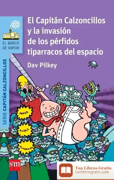 Descargar El Capitán Calzoncillos Y La Invasión De Los Pérfidos Tiparracos Del Espacio