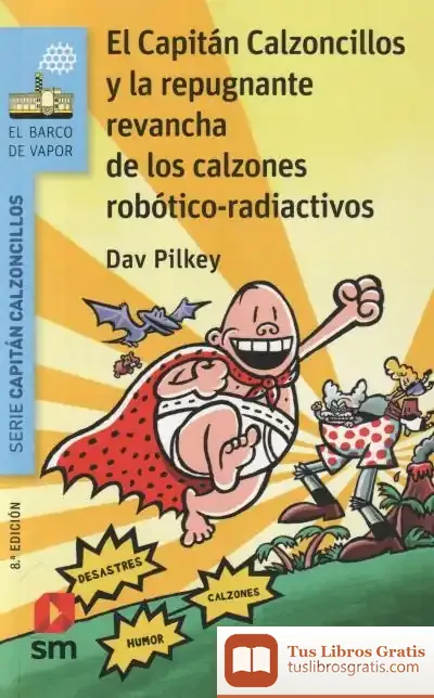 Descargar El Capitán Calzoncillos Y La Repugnante Revancha De Los Calzones Robótico-Radiactivos