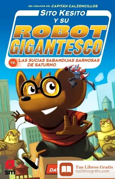 Descargar Sito Kesito Y Su Robot Gigantesco Contra Las Sucias Sabandijas Sarnosas De Satur