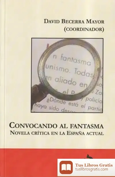 Descargar Convocando Al Fantasma : Novela Crítica En La España Actual