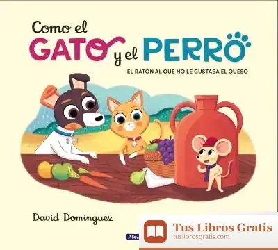Descargar Como El Gato Y El Perro 2. El Ratón Al Que No Le Gustaba El Queso