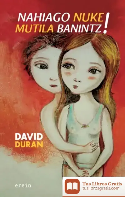 Descargar Nahiago Nuke Mutila Banintz! de David Duran