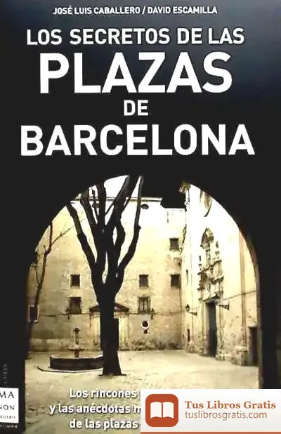 Descargar Secretos De Las Plazas De Barcelona, Los