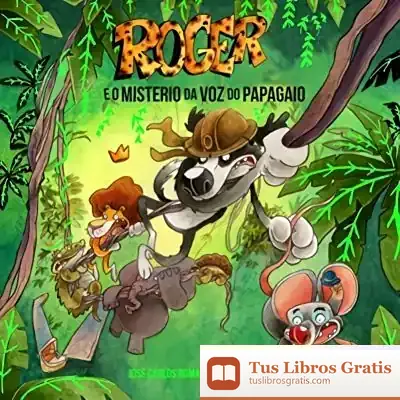Descargar Roger Rato E O Misterio Da Voz Do Papagaio de David Lorenzo López
