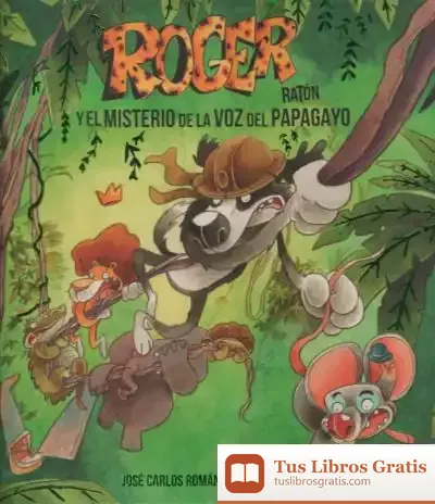 Descargar Roger Raton:El Misterio De La Voz De Papagayo de David Lorenzo López