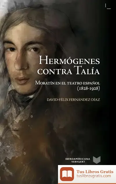 Descargar Hermógenes Contra Talia : Moratín En El Teatro Español (1828-1928)