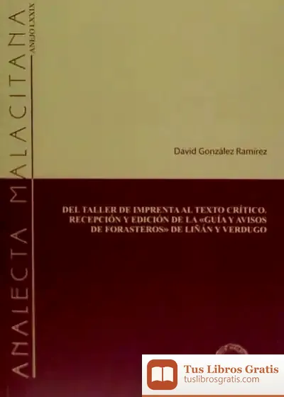 Descargar Del Taller De Imprenta Al Texto Crítico : Recepción Y Edición De La Guía Y Avisos De Forasteros De Liñan Y Verdugo de Pedro José Moreno Gil