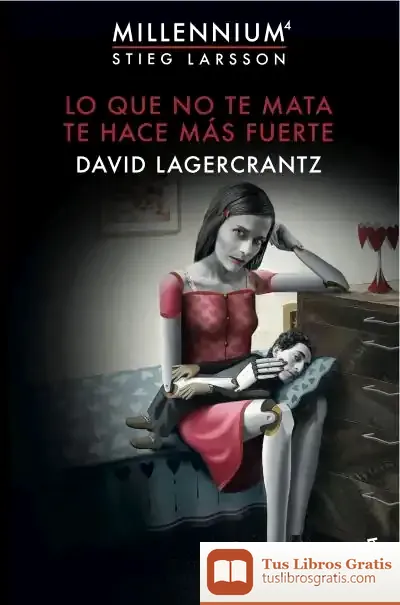 Descargar Lo Que No Te Mata Te Hace Más Fuerte de David Lagercrantz