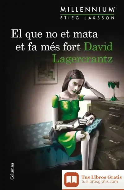 Descargar Millennium 4. El Que No Et Mata Et Fa Més Fort de David Lagercrantz