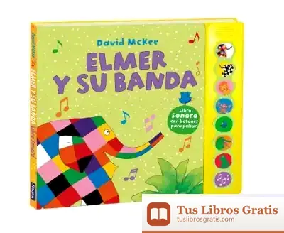 Descargar Elmer Y Su Banda (Elmer. Libro De Sonidos)