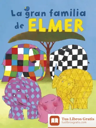 Descargar La Gran Familia De Elmer (Colección Elmer. Pequeñas Manitas.)
