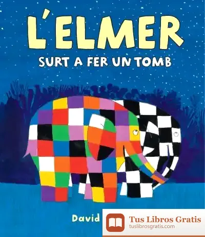 Descargar L'Elmer Surt A Fer Un Tomb (L'Elmer. Àlbum Il·Lustrat)