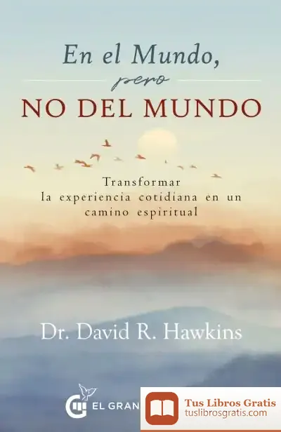 Descargar En El Mundo, Pero No Del Mundo de David R. Hawkins