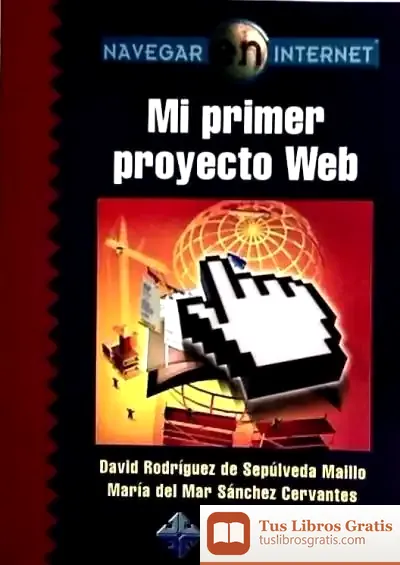 Descargar Navegar En Internet: Mi Primer Proyecto Web de Ángel Ignacio Pérez Gómez